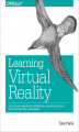Okładka książki: Learning Virtual Reality. Developing Immersive Experiences and Applications for Desktop, Web, and Mobile