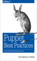 Okładka książki: Puppet Best Practices. Design Patterns for Maintainable Code
