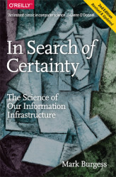 Okładka: In Search of Certainty. The Science of Our Information Infrastructure