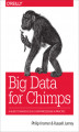 Okładka książki: Big Data for Chimps. A Guide to Massive-Scale Data Processing in Practice