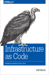Okładka: Infrastructure as Code. Managing Servers in the Cloud