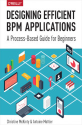Okładka: Designing Efficient BPM Applications. A Process-Based Guide for Beginners