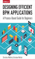 Okładka książki: Designing Efficient BPM Applications. A Process-Based Guide for Beginners