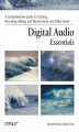 Okładka książki: Digital Audio Essentials. A comprehensive guide to creating, recording, editing, and sharing music and other audio