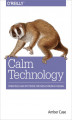 Okładka książki: Calm Technology. Principles and Patterns for Non-Intrusive Design