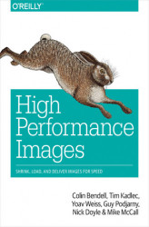 Okładka: High Performance Images. Shrink, Load, and Deliver Images for Speed