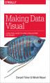 Okładka książki: Making Data Visual. A Practical Guide to Using Visualization for Insight