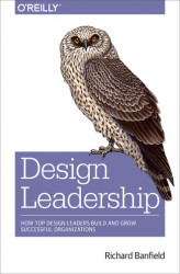 Okładka: Design Leadership. How Top Design Leaders Build and Grow Successful Organizations