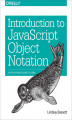 Okładka książki: Introduction to JavaScript Object Notation. A To-the-Point Guide to JSON