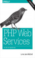 Okładka książki: PHP Web Services. APIs for the Modern Web