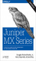 Okładka książki: Juniper MX Series. A Comprehensive Guide to Trio Technologies on the MX. 2nd Edition