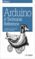 Okładka książki: Arduino: A Technical Reference. A Handbook for Technicians, Engineers, and Makers