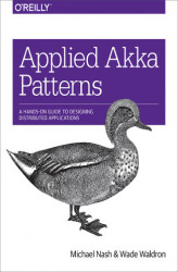 Okładka: Applied Akka Patterns. A Hands-On Guide to Designing Distributed Applications