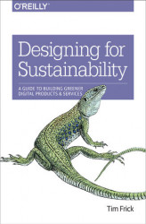 Okładka: Designing for Sustainability. A Guide to Building Greener Digital Products and Services
