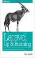 Okładka książki: Laravel: Up and Running. A Framework for Building Modern PHP Apps