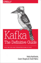 Okładka: Kafka: The Definitive Guide. Real-Time Data and Stream Processing at Scale