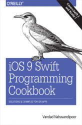 Okładka: iOS 9 Swift Programming Cookbook. Solutions and Examples for iOS Apps