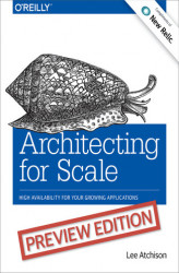 Okładka: Architecting for Scale. High Availability for Your Growing Applications