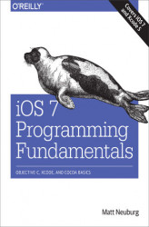 Okładka: iOS 7 Programming Fundamentals. Objective-C, Xcode, and Cocoa Basics