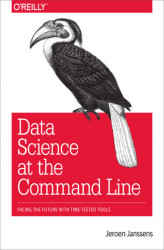 Okładka: Data Science at the Command Line. Facing the Future with Time-Tested Tools