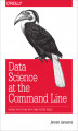 Okładka książki: Data Science at the Command Line. Facing the Future with Time-Tested Tools