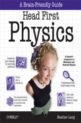 Okładka: Head First Physics. A learner's companion to mechanics and practical physics (AP Physics B - Advanced Placement)
