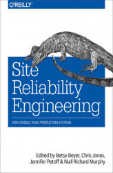 Okładka: Site Reliability Engineering. How Google Runs Production Systems
