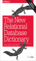 Okładka książki: The New Relational Database Dictionary. Terms, Concepts, and Examples