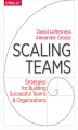 Okładka książki: Scaling Teams. Strategies for Building Successful Teams and Organizations