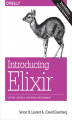 Okładka książki: Introducing Elixir. Getting Started in Functional Programming. 2nd Edition