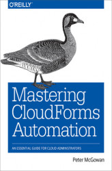 Okładka: Mastering CloudForms Automation. An Essential Guide for Cloud Administrators
