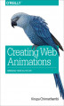 Okładka książki: Creating Web Animations. Bringing Your UIs to Life