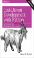 Okładka książki: Test-Driven Development with Python. Obey the Testing Goat: Using Django, Selenium, and JavaScript. 2nd Edition