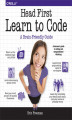Okładka książki: Head First Learn to Code. A Learner\'s Guide to Coding and Computational Thinking