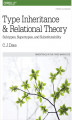 Okładka książki: Type Inheritance and Relational Theory. Subtypes, Supertypes, and Substitutability