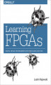 Okładka książki: Learning FPGAs. Digital Design for Beginners with Mojo and Lucid HDL