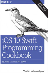 Okładka: iOS 10 Swift Programming Cookbook. Solutions and Examples for iOS Apps