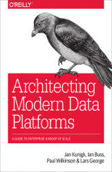 Okładka: Architecting Modern Data Platforms. A Guide to Enterprise Hadoop at Scale