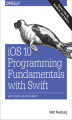 Okładka książki: iOS 10 Programming Fundamentals with Swift. Swift, Xcode, and Cocoa Basics