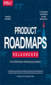 Okładka książki: Product Roadmaps Relaunched. How to Set Direction while Embracing Uncertainty