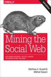 Okładka: Mining the Social Web. Data Mining Facebook, Twitter, LinkedIn, Instagram, GitHub, and More. 3rd Edition