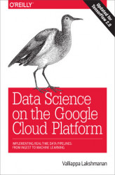 Okładka: Data Science on the Google Cloud Platform. Implementing End-to-End Real-Time Data Pipelines: From Ingest to Machine Learning