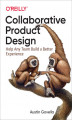 Okładka książki: Collaborative Product Design. Help Any Team Build a Better Experience