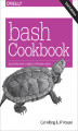 Okładka książki: bash Cookbook. Solutions and Examples for bash Users. 2nd Edition