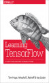 Okładka książki: Learning TensorFlow. A Guide to Building Deep Learning Systems