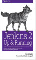 Okładka książki: Jenkins 2: Up and Running. Evolve Your Deployment Pipeline for Next Generation Automation