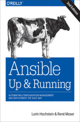 Okładka: Ansible: Up and Running. Automating Configuration Management and Deployment the Easy Way. 2nd Edition