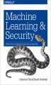 Okładka książki: Machine Learning and Security. Protecting Systems with Data and Algorithms