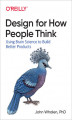 Okładka książki: Design for How People Think. Using Brain Science to Build Better Products