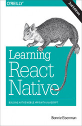 Okładka: Learning React Native. Building Native Mobile Apps with JavaScript. 2nd Edition